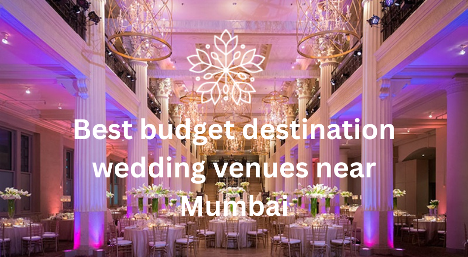 Best budget destination wedding venues near Mumbai