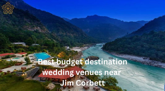 Best Destination Wedding Venues Near Jim Corbett