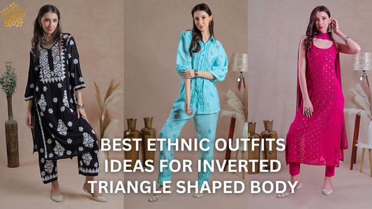 Best ethnic outfits ideas for inverted triangle shaped body