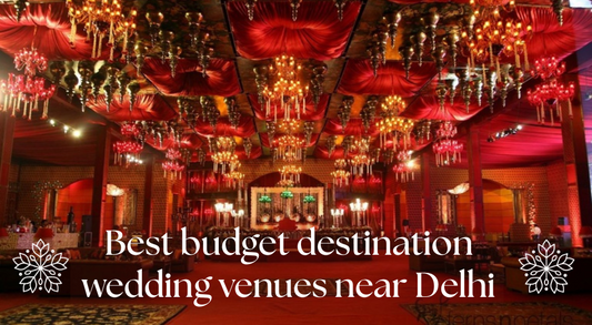 Best Budget Destination Wedding Venues Near Delhi