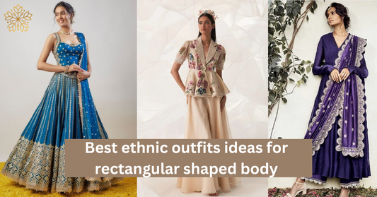 Best ethnic outfits ideas for rectangular shaped body